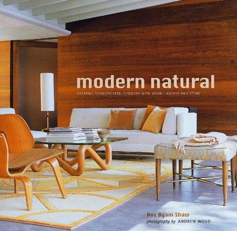 Modern Natural: Creating Sophisticated Interiors with Wood, Leather and Stone