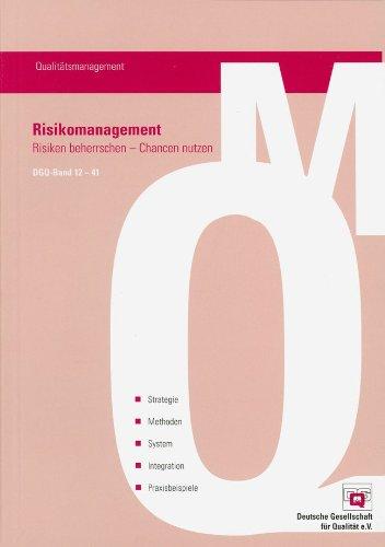 Risikomanagement: Risiken beherrschen - Chancen nutzen Strategie, Methoden, System, Integration, Praxisbeispiele