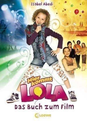 Hier kommt Lola! - Das Buch zum Film