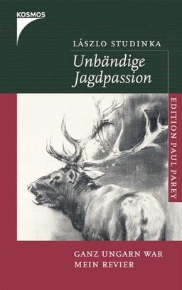 Unbändige Jagdpassion: Ganz Ungarn war mein Revier