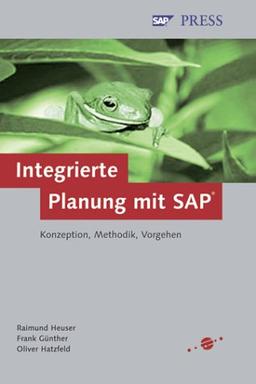 Integrierte Planung mit SAP: Konzeption, Methodik, Vorgehen (SAP PRESS)