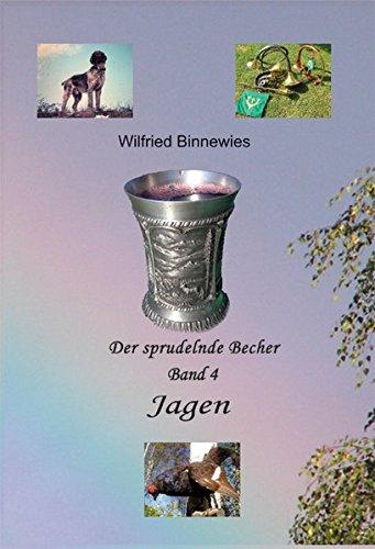 Der sprudelnde Becher: Band 4 "Jagen"