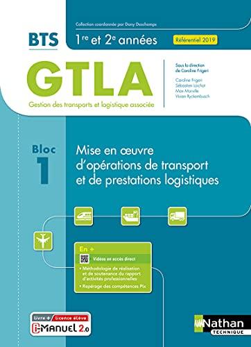 Mise en oeuvre d'opérations de transport et de prestations logistiques BTS GTLA gestion des transports et logistique associée, 1re et 2e années, bloc 1 : livre + licence élève : référentiel 2019