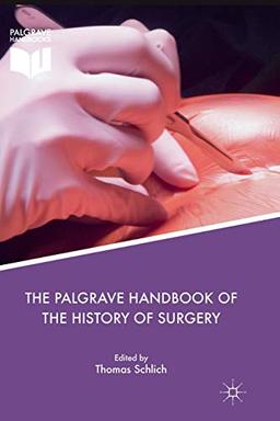 The Palgrave Handbook of the History of Surgery