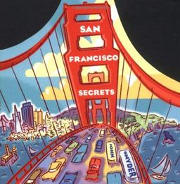 San Francisco Secrets: Fanscinating Facts about the City by the Bay