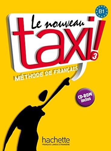 Le nouveau taxi ! 3: Le nouveau taxi !: Band 3 / Kursbuch mit CD-ROM