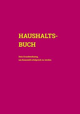 Haushaltsbuch: Dein Grundwerkzeug, um finanziell erfolgreich zu werden (Cover Pink)