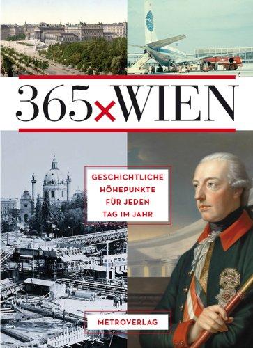 365 x Wien: Geschichtliche Höhepunkte für jeden Tag im Jahr