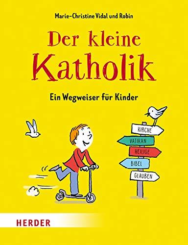 Der kleine Katholik: Ein Wegweiser für Kinder