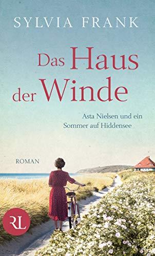 Das Haus der Winde: Asta Nielsen und ein Sommer auf Hiddensee