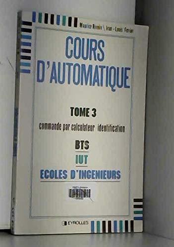 Cours d'automatique. Vol. 3. Commande par calculateur, identification