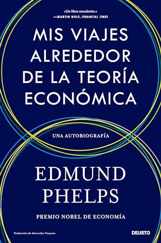 Mis viajes alrededor de la teoría económica: Una autobiografía (Deusto)