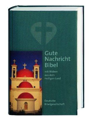 Gute Nachricht Bibel: mit Bildern aus dem Heiligen Land. Mit den Spätschriften des Alten Testaments