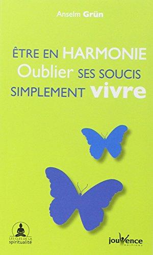 Etre en harmonie, oublier ses soucis, simplement vivre