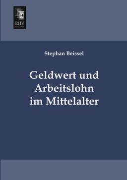 Geldwert und Arbeitslohn im Mittelalter