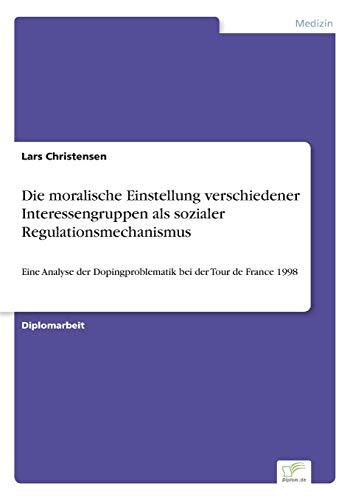 Die moralische Einstellung verschiedener Interessengruppen als sozialer Regulationsmechanismus: Eine Analyse der Dopingproblematik bei der Tour de France 1998