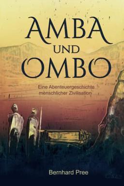 Amba und Ombo: Eine Abenteuergeschichte menschlicher Zivilisation