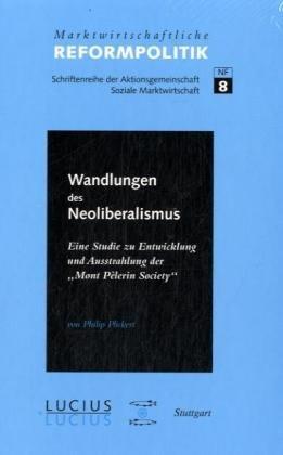 Wandlungen des Neoliberalismus: Eine Studie zu Entwicklung und Ausstrahlung der "Mont Pèlerin Society"