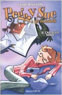 Il castello nero. Peggy Sue e gli invisibili (Ragazzi)