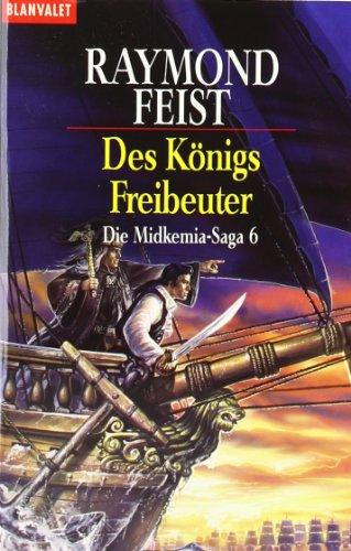 Die Midkemia-Saga 6. Des Königs Freibeuter