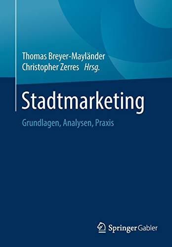 Stadtmarketing: Grundlagen, Analysen, Praxis