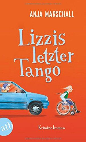 Lizzis letzter Tango: Kriminalroman