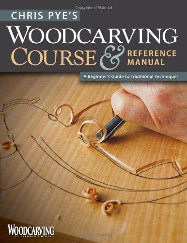 Chris Pye's Woodcarving Course & Reference Manual: A Beginner's Guide to Traditional Techniques (Woodcarving Illustrated Books)