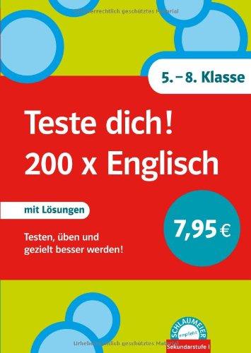 Teste dich! 200 x Englisch. 5.- 8. Klasse: Testen, üben und gezielt besser werden! Mit Lösungen