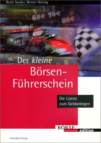 Der kleine Börsenführerschein. Die Lizenz zum Geldanlegen.