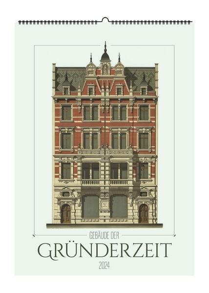 Häuser der Gründerzeit. Wandkalender 2024: Entwürfe für Wohn und Geschäftshäuser von Hermann Bethke