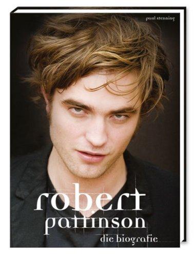 Robert Pattinson - Die Biografie