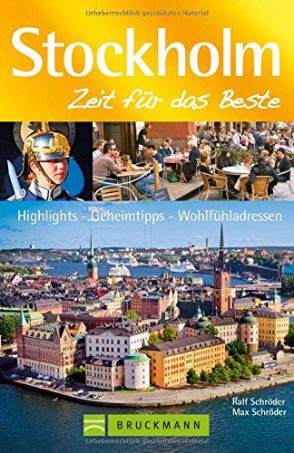 Stockholm Reiseführer Zeit für das Beste: Highlights - Geheimtipps - Wohlfühladressen vom Schloss Gripsholm bis zu besonderen Parks - der Stockholm Guide für Ihren Schweden Urlaub