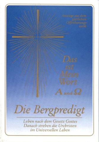 Die Bergpredigt. Leben nach dem Gesetz Gottes. Danach streben die Urchristen im Universellen Leben