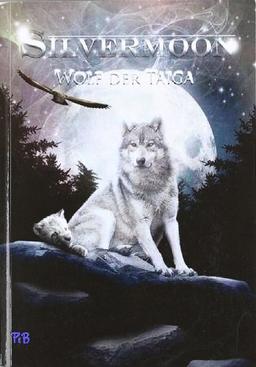 Silvermoon. Wolf der Taiga: Sagen/Legenden über Wölfe 1