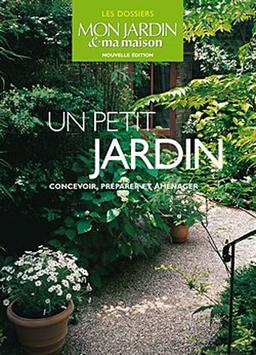 Un petit jardin : concevoir, préparer et aménager