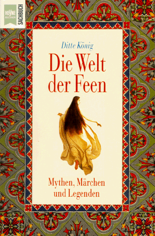 Die Welt der Feen. Mythen, Märchen und Legenden.