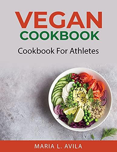 VEGAN COOKBOOK: Cookbook For Athletes