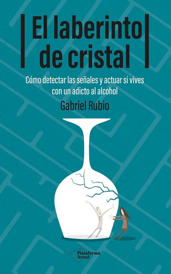 El laberinto de cristal: Cómo detectar y actuar si vives con un adicto al alcohol