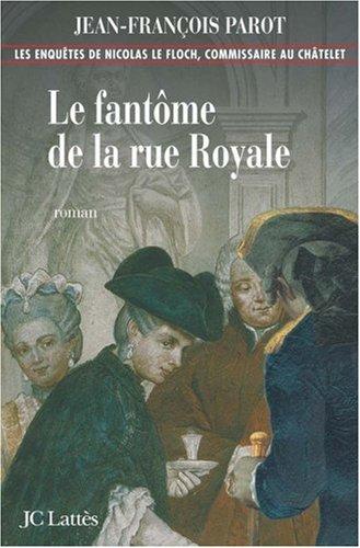 Les enquêtes de Nicolas Le Floch, commissaire au Châtelet. Le fantôme de la rue Royale