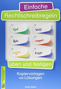 Einfache Rechtschreibregeln üben und festigen: Kopiervorlagen mit Lösungen