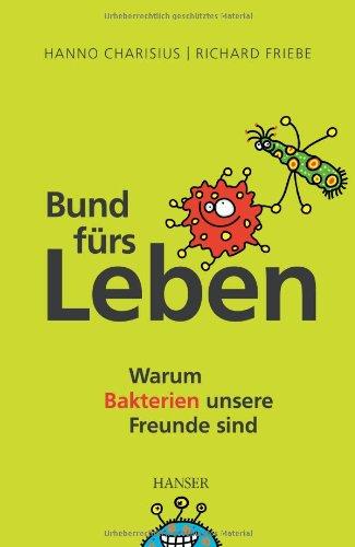 Bund fürs Leben: Warum Bakterien unsere Freunde sind