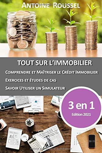 Tout sur le crédit Immobilier: Comprendre, s'exercer, simuler.