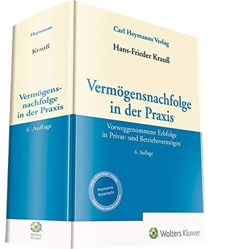 Vermögensnachfolge in der Praxis: Vorweggenommene Erbfolge in Privat- und Betriebsvermögen