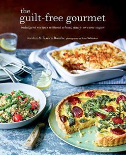 The Guilt-free Gourmet: Indulgent recipes without wheat, dairy or cane sugar