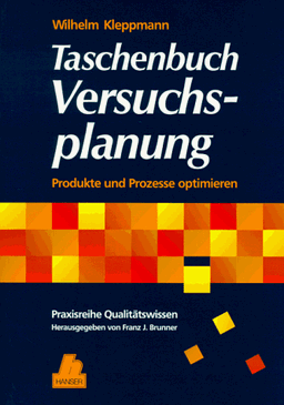 Taschenbuch Versuchsplanung: Produkte und Prozesse optimieren