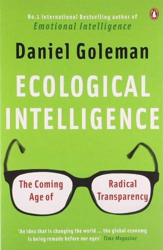 Ecological Intelligence: The Coming Age of Radical Transparency