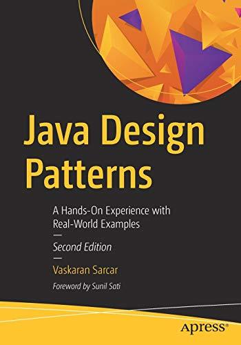 Java Design Patterns: A Hands-On Experience with Real-World Examples