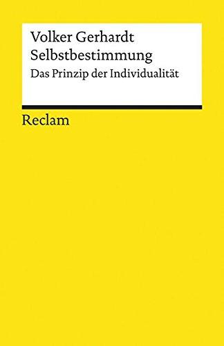 Selbstbestimmung: Das Prinzip der Individualität (Reclams Universal-Bibliothek)