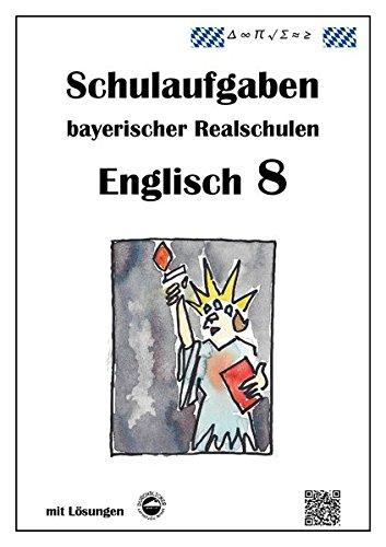 Englisch 8 - Schulaufgaben bayerischer Realschulen mit Lösungen