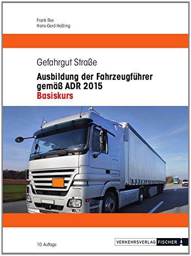 Ausbildung der Fahrzeugführer gemäß ADR 2015 - Basiskurs